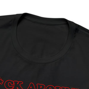 F*ck Around Find Out! Short Sleeve Tee