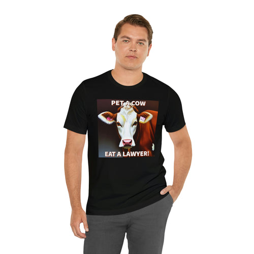 Pet a Cow Eat a Lawyer Short Sleeve Tee - David's Brand