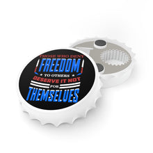 Load image into Gallery viewer, Those Who Deny Freedom to Others Bottle Opener - David&#39;s Brand