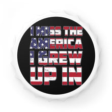 Load image into Gallery viewer, I MIss the America I Grew Up In Bottle Opener - David&#39;s Brand
