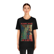 Load image into Gallery viewer, Sarcasm Is Life! Short Sleeve Tee