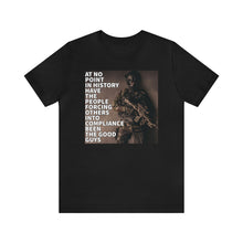 Load image into Gallery viewer, At No Point In History Short Sleeve Tee