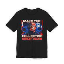 Load image into Gallery viewer, Trump: Make the Collective Great Again