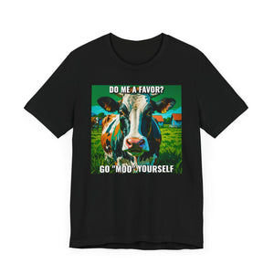 Do Me a favor? Go "Moo" Yourself