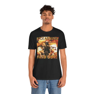 F*ck Aound Find Out! Short Sleeve Tee