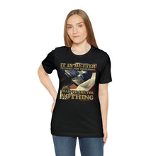 Load image into Gallery viewer, It Is Better To Fight For Something Than Die For Nothing Short Sleeve Tee