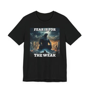 Fear is for the Weak