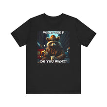 Load image into Gallery viewer, What The F Do You Want?