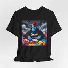Load image into Gallery viewer, Damaged: Dogs Are Better - David's Brand