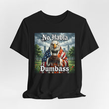 Load image into Gallery viewer, No Habla Dumbass