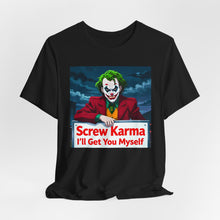 Load image into Gallery viewer, Screw Karma I'll Get You Myself - David's Brand