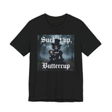 Load image into Gallery viewer, Suck It Up Buttercup