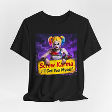 Load image into Gallery viewer, Screw Karma I'll Get You Myself - David's Brand