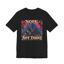 Load image into Gallery viewer, Godzilla: Nope Not Today