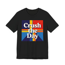 Load image into Gallery viewer, Crush the Day
