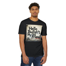 Load image into Gallery viewer, Hello Bullsh*t My Old Friend