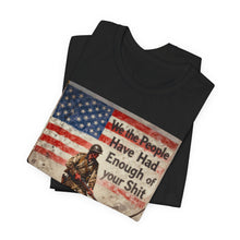 Load image into Gallery viewer, We the People Have Had Enough of Your Shit - David's Brand