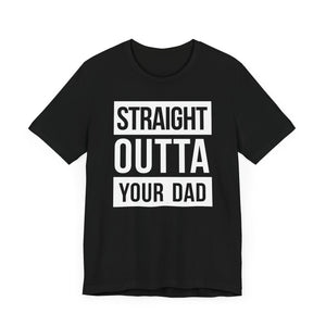 Straight Outta Your Dad