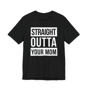 Straight Outta Your Mom