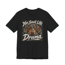 Load image into Gallery viewer, Doberman: You Smell Like Drama
