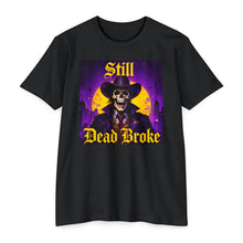 Load image into Gallery viewer, Still Dead Broke