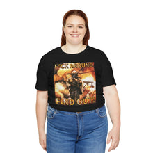 Load image into Gallery viewer, F*ck Aound Find Out! Short Sleeve Tee