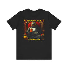 Load image into Gallery viewer, Politicians Taste Like Chicken - David's Brand