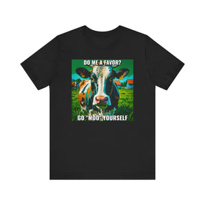 Do Me a favor? Go "Moo" Yourself