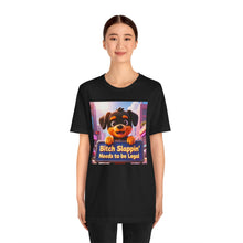 Load image into Gallery viewer, Bitch Slappin' Needs to be Legal