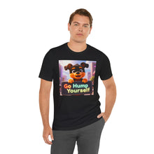 Load image into Gallery viewer, Go Hump Yourself