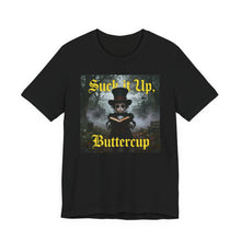 Load image into Gallery viewer, Suck it Up Buttercup