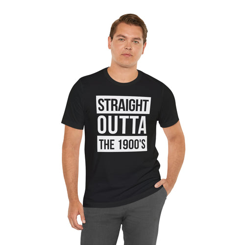Straight Outta the 1900's
