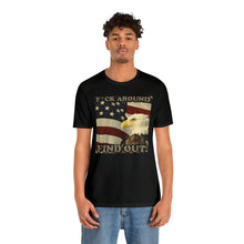 Load image into Gallery viewer, F*ck Around Find Out! Short Sleeve Tee
