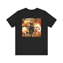 Load image into Gallery viewer, F*ck Aound Find Out! Short Sleeve Tee