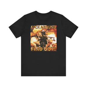 F*ck Aound Find Out! Short Sleeve Tee