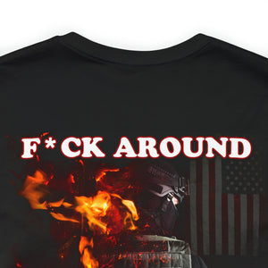 F*ck Around Find Out! (Back) Short Sleeve Tee