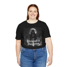 Load image into Gallery viewer, Bitchcraft is Dangerous