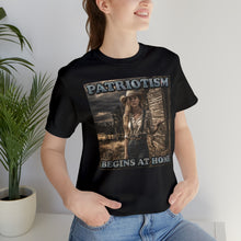 Load image into Gallery viewer, Patriotism Begins at Home Short Sleeve Tee