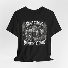 Load image into Gallery viewer, Same Circus Different Clowns