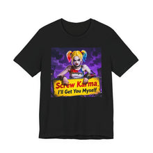 Load image into Gallery viewer, Screw Karma I'll Get You Myself - David's Brand