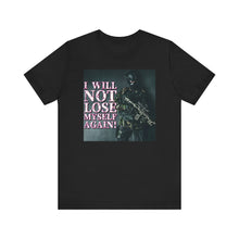 Load image into Gallery viewer, I Will Not Lose Myself Again! Short Sleeve Tee