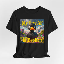 Load image into Gallery viewer, My Give Af is Broken