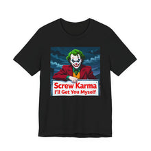 Load image into Gallery viewer, Screw Karma I'll Get You Myself - David's Brand