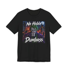 Load image into Gallery viewer, Joker: No Habla Dumbass