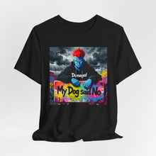 Load image into Gallery viewer, Damaged; My Dog Said No - David's Brand