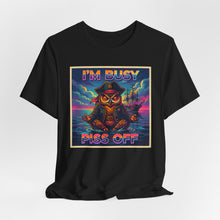 Load image into Gallery viewer, I'm Busy Piss Off