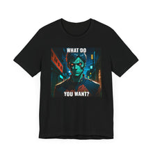 Load image into Gallery viewer, What Do You Want?