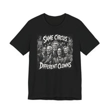 Load image into Gallery viewer, Same Circus Different Clowns