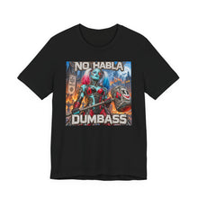 Load image into Gallery viewer, Harley Quinn: No Habla Dumbass