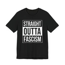 Load image into Gallery viewer, Straight Outta Fascism Short Sleeve Tee